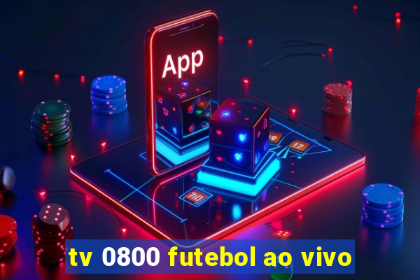 tv 0800 futebol ao vivo